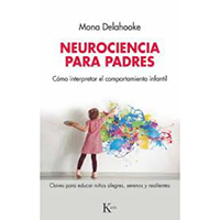 Neurociencia para padres. Cómo interpretar el comportamiento infantil