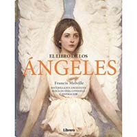 El libro de los ángeles. Recurra a sus ángeles en busca de guía, consuelo e inspiración