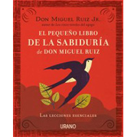 El pequeño libro de la sabiduría de Don Miguel Ruíz