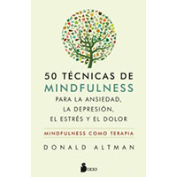 50  técnicas de mindfulness para la ansiedad, la depresion, el estrés y el dolor