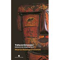 Tahuantinsuyu. Historia del imperio Inca