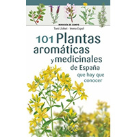 101 plantas aromáticas y medicinales de España que hay que conocer