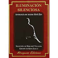 Iluminacion silenciosa. Antología de textos Sôtô zen