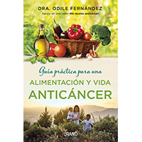 Guía práctica para una alimentación y vida anticancer