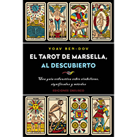 El tarot de Marsella, al descubierto. Una guía exhaustiva sobre simbolismo, significados y métodos.