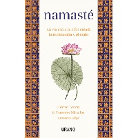Namasté. La vía india de la felicidad, la realización y el éxito