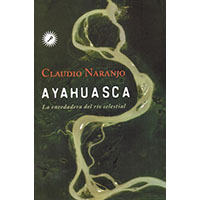 Ayahuasca. La enredadera del río celestial