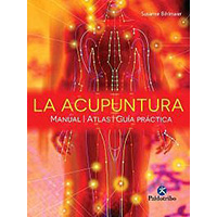 La acupuntura. Manual, atlas y guía práctica