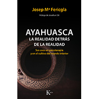 Ayahuasca. La realidad detrás de la realidad