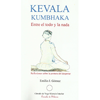 Kevala Kumbhaka. Entre el todo y la nada