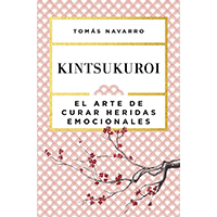 Kintsukuroi. El arte de curar heridas emocionales
