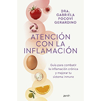Atención con la inflamación. Guía para combatir la inflamación crónica y mejorar tu sistema inmune