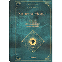 Supersticiones. Manual sobre folclore, mitos y leyendas de todo el mundo