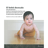 El bebé desnudo. Una perspectiva desde el nacimiento al 1º año para el desarrollo del cerebro