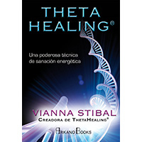 Theta Healing. Una poderosa técnica de sanación energética