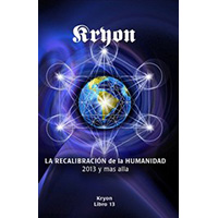 Kryon XIII. La recalibración de la humanidad