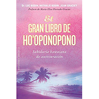 El gran libro de Ho'Oponopono. Sabiduría hawaiana de autocuración