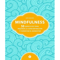 Mindfulness. 50 ejercicios para mejorar la concentración y fomentar el bienestar