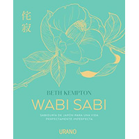 Wabi sabi. Sabiduría de japón para una vida perfectamente imperfecta