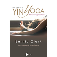 Guia completa del Yin Yoga. Filosofía y práctica