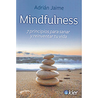 Mindfulness 7 principios para sanar y reinventar tu vida