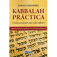 Kabbalah práctica. Cómo construir una vida valiosa