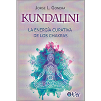Kundalini. La energía curativa de los chakras.