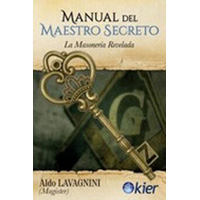 Manual del maestro secreto. LA masonería revelada