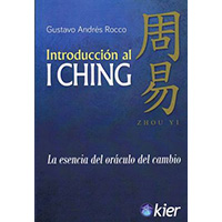 Introducción al I Ching. La esencia del oráculo del cambio