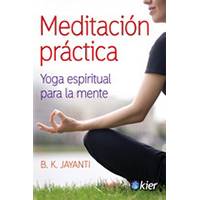 Meditación práctica. Yoga espiritual para la mente