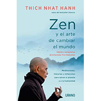 Zen y el arte de cambiar el mundo. Meditaciónes, historias y reflexiones para salvar al planeta