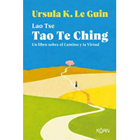Tao te ching. Un libro sobre el camino y la virtud