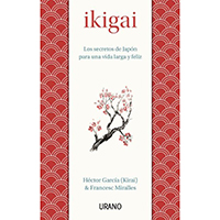 Ikigai. Los secretos de Japón para una vida larga y feliz