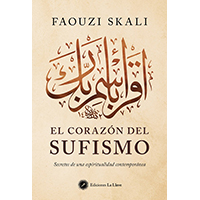El corazón del sufismo. Secretos de una espiritualidad contemporánea