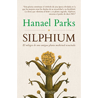 Silphium. El milagro de una antigua planta medicinal resucitada