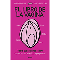 El libro de la vagina. Todo lo que necesitas saber y nunca te has atrevido a preguntar