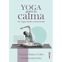 Yoga para la calma. Yin Yoga, estrés y emociones