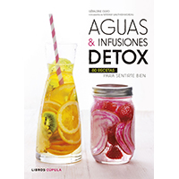Aguas & infusiones detox. 80 recetas para sentirte bien