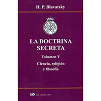 La doctrina secreta. Tomo V. Ciencia, religión y filosofía