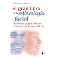 El gran libro de la reflexología facial, Asombrosas técnicas de salud prodecentes de Extremo Oriente