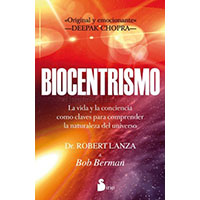 Biocentrismo. La vida y la conciencia como claves para comprender la naturaleza del universo