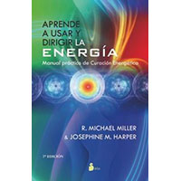 Aprende a usar y dirigir la energía. Manual práctico de curación energética
