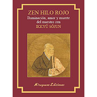 Zen Hilo Rojo. Iluminación, amor y muerte del maestro zen