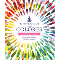 Meditación con colores. La sanación a través de la luz interior