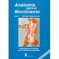 Anatomía para el movimiento Tomo I. Introducción al análisis de las técnicas corporales