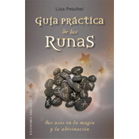 Guía práctica de las runas. Sus usos en la magia y la adivinación