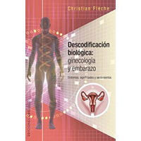 Descodificación biológica: ginecología y embarazo. Síntomas, significado y sentimientos.