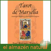 Tarot de Marsella. Simbología dinámica y claves secretas mágicas