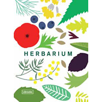 Herbarium. Cien hierbas. Cultivar, cocinar, curar.