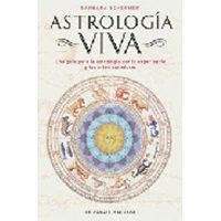 Astrología viva. Guía para la astrología por la experiencia y las artes sanadoras